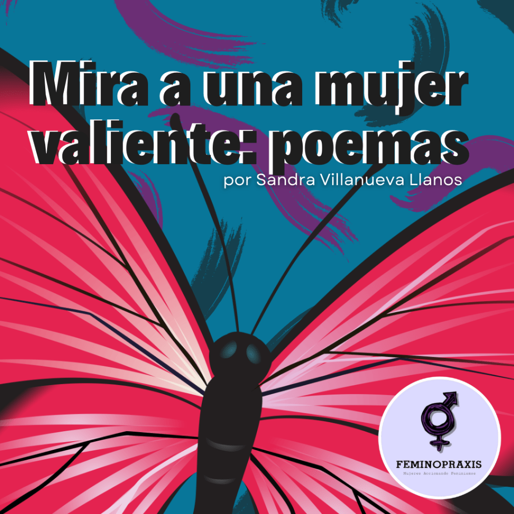 Mira a una mujer valiente:&nbsp;poemas