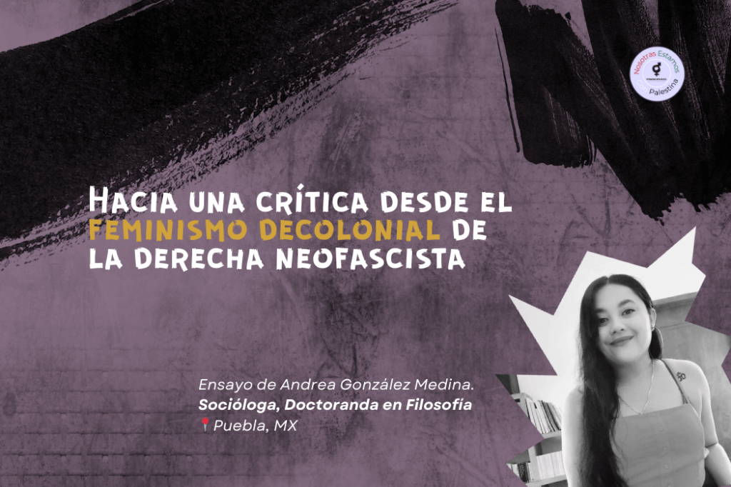 Hacia una crítica desde el feminismo decolonial de la derecha neofascista. Por Andrea González Medina | Feminopraxis