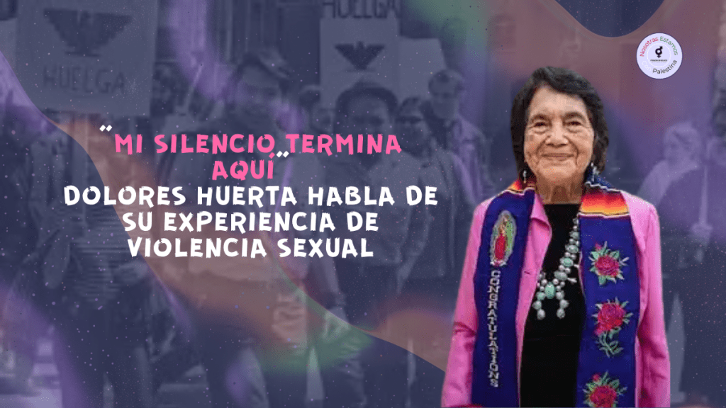 Mi silencio termina aquí, Dolores Huerta habla sobre su experiencia de violencia&nbsp;sexual